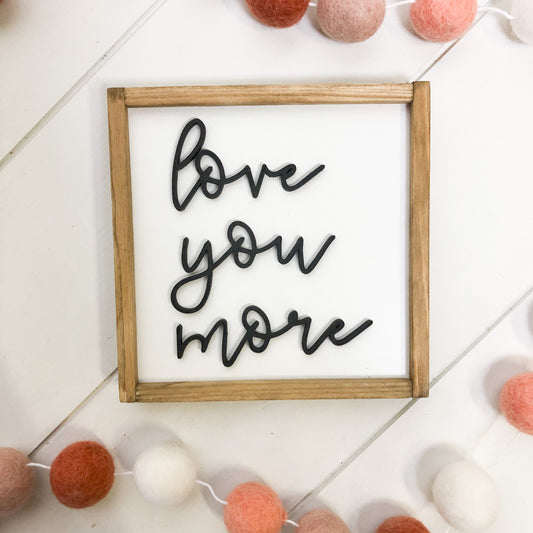 "Love you more" Wood Sign